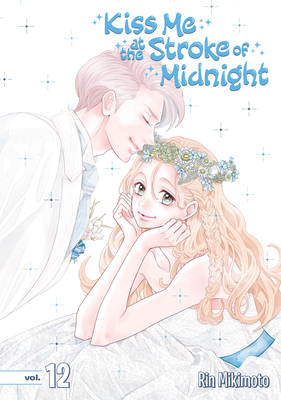 Kiss Me at the Stroke of Midnight 12 By Rin Mikimoto Cover Image