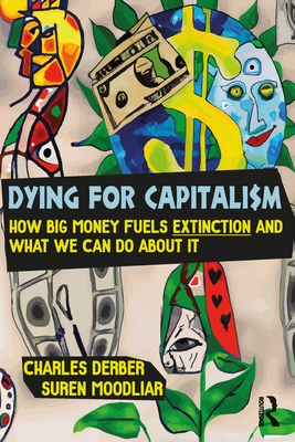Dying for Capitalism: How Big Money Fuels Extinction and What We Can Do About It Cover Image