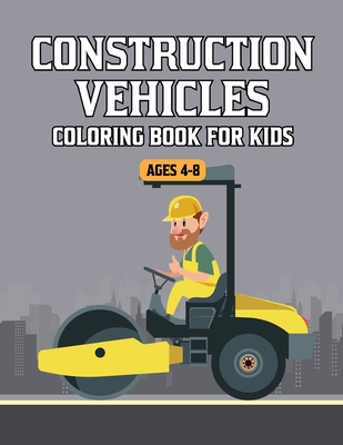 Construction machines - Big coloring book for kids ages 4-8