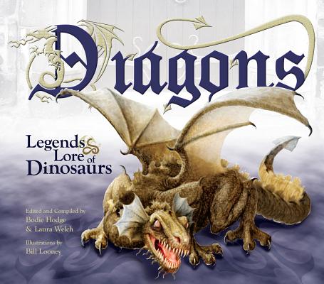 Dragons: Legends & Lore of Dinosaurs By Bill Looney (Illustrator) Cover Image
