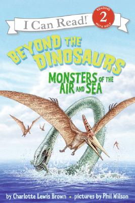 Beyond the Dinosaurs: Monsters of the Air and Sea (I Can Read Level 2) Cover Image