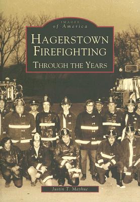 Hagerstown Firefighting: Through the Years (Images of America) Cover Image