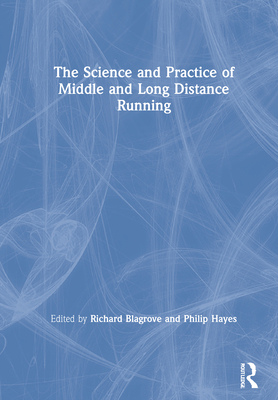 The Science and Practice of Middle and Long Distance Running By Richard Blagrove (Editor), Philip Hayes (Editor) Cover Image