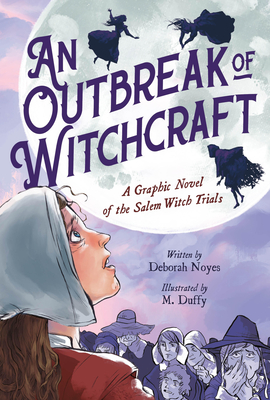 An Outbreak of Witchcraft: A Graphic Novel of the Salem Witch Trials Cover Image