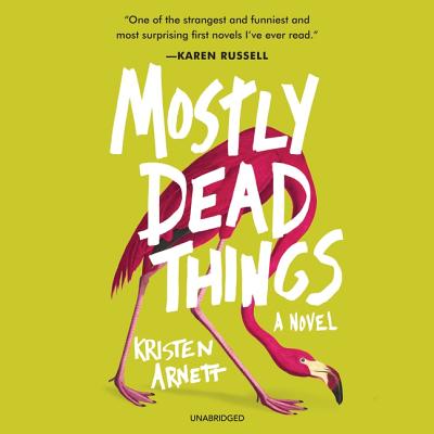 Mostly Dead Things Lib/E By Kristen Arnett, Jesse Vilinsky (Read by) Cover Image