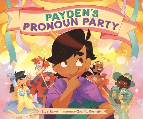 Payden's Pronoun Party By Blue Jaryn, Xochitl Cornejo (Illustrator) Cover Image