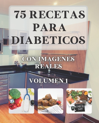 75 Recetas para Diabéticos: Con imágenes reales VOLUMEN 1 (Paperback) | A  Likely Story Bookstore