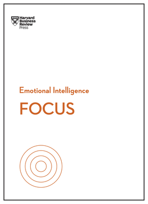 Focus (HBR Emotional Intelligence) By Harvard Business Review, Daniel Goleman, Heidi Grant Cover Image