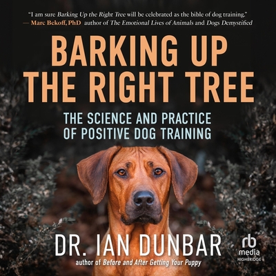 Barking Up the Right Tree: The Science and Practice of Positive Dog Training Cover Image