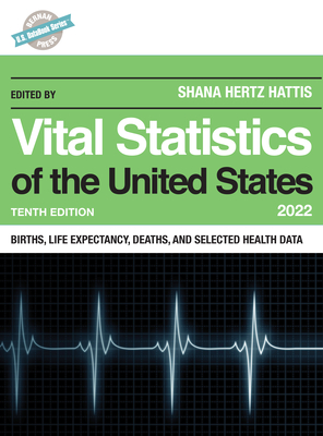 Vital Statistics of the United States 2022: Births, Life Expectancy, Death, and Selected Health Data (U.S. Databook) Cover Image