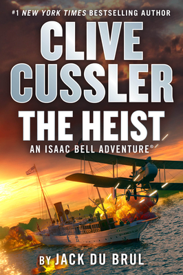 Clive Cussler The Heist (An Isaac Bell Adventure #14) By Jack Du Brul Cover Image