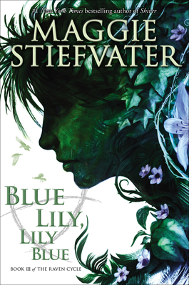 Blue Lily, Lily Blue (The Raven Cycle, Book 3) Cover Image