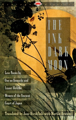 The Ink Dark Moon: Love Poems by Ono no Komachi and Izumi Shikibu, Women of the Ancient Court of Japan (Vintage Classics) Cover Image