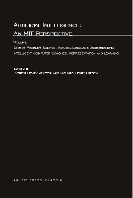 Artificial Intelligence: An Mit Perspective: Expert Problem Solving, Natural Language Understanding and Intelligent Computer Coaches, Representation a (Mit Press Series in Artificial Intelligence)
