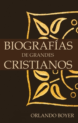 Biografías de Grandes Cristianos By Orlando Boyer Cover Image