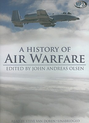 A History of Air Warfare By John Andreas Olsen, Stephen Van Doren (Read by) Cover Image