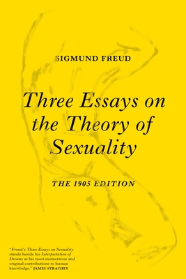 Three Essays on the Theory of Sexuality: The 1905 Edition Cover Image