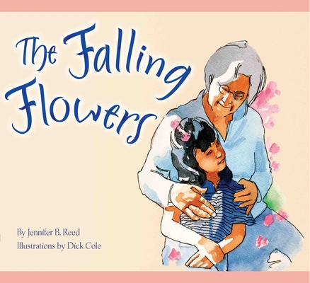 The Falling Flowers By Jennifer Reed, Dick Cole (Illustrator) Cover Image
