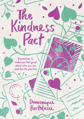 The Kindness Pact: 8 Promises to Make You Feel Good About Who You Are and the Life You Live By Domonique Bertolucci Cover Image