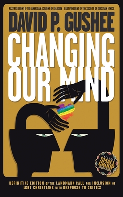 Changing Our Mind: Definitive 3rd Edition of the Landmark Call for Inclusion of LGBTQ Christians with Response to Critics Cover Image