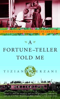 A Fortune-Teller Told Me: Earthbound Travels in the Far East By Tiziano Terzani Cover Image