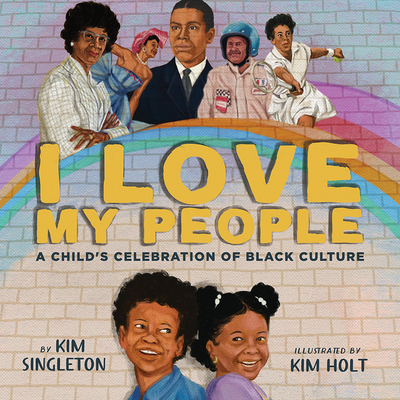 I Love My People: A Child's Celebration of Black Culture By Kim Singleton, Kim Holt (Illustrator) Cover Image