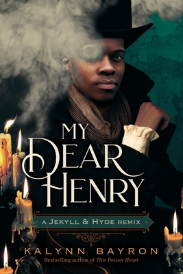 My Dear Henry: A Jekyll & Hyde Remix (Remixed Classics #6)