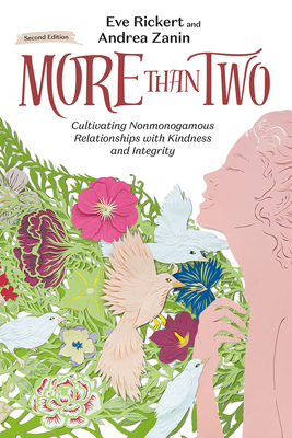More Than Two: Cultivating Nonmonogamous Relationships with Kindness and Integrity (More Than Two Essentials)