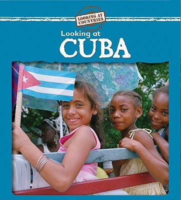 Looking at Cuba (Looking at Countries) By Kathleen Pohl Cover Image
