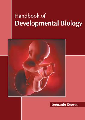 Handbook of Developmental Biology By Leonardo Reeves (Editor) Cover Image