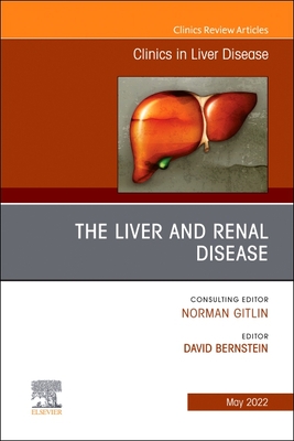 The Liver and Renal Disease, an Issue of Clinics in Liver Disease: Volume 26-2 (Clinics: Internal Medicine #26) By David Bernstein (Editor) Cover Image