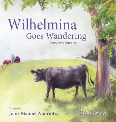 Wilhelmina Goes Wandering By John-Manuel Andriote, Katie Runde (Illustrator) Cover Image