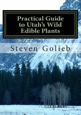 Practical Guide to Utah's Wild Edible Plants: A Survival Handbook Cover Image