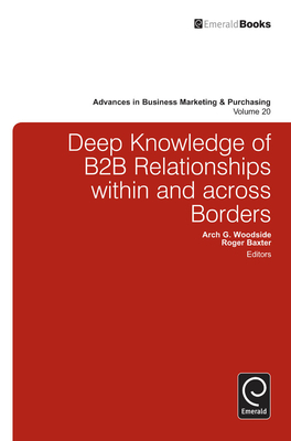 Deep Knowledge of B2B Relationships Within and Across Borders (Advances in Business Marketing and Purchasing #20) Cover Image