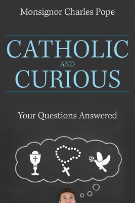 Catholic and Curious: Your Questions Answered Cover Image