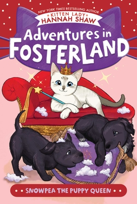 Snowpea the Puppy Queen (Adventures in Fosterland) By Hannah Shaw, Bev Johnson (Illustrator) Cover Image