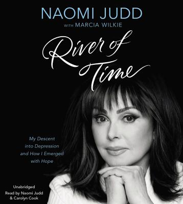 River of Time: My Descent Into Depression and How I Emerged with Hope By Naomi Judd Cover Image