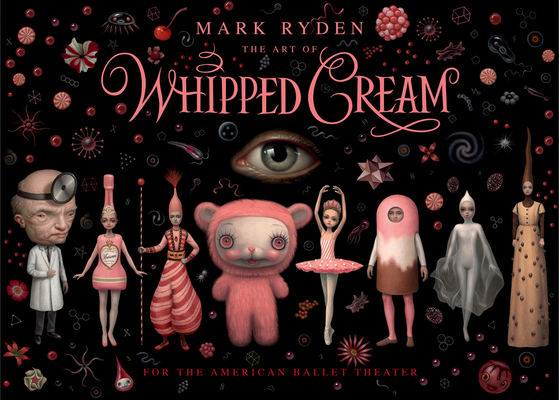The Art of Mark Ryden’s Whipped Cream: For the American Ballet Theatre Cover Image