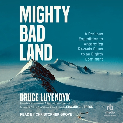 Mighty Bad Land: A Perilous Expedition to Antarctica Reveals Clues to an Eighth Continent Cover Image