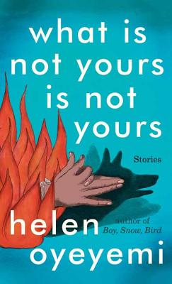 What Is Not Yours Is Not Yours By Helen Oyeyemi Cover Image