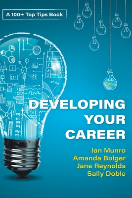 100+ Top Tips for Developing your Career By Ian Munro, Sallyann Doble (Other) Cover Image