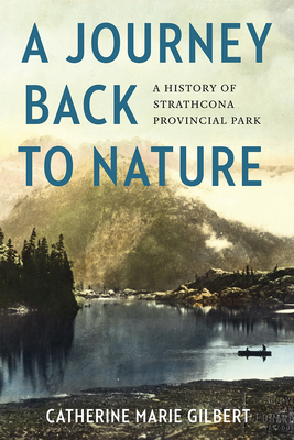 A Journey Back to Nature: A History of Strathcona Provincial Park Cover Image