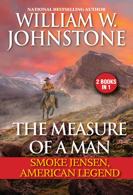 The Measure of a Man: Smoke Jensen, American Legend By William W. Johnstone Cover Image