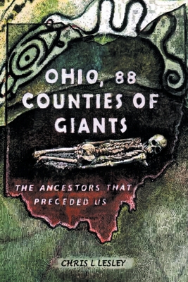 Ohio, 88 Counties of Giants: The Ancestors That Preceded Us By Chris L. Lesley Cover Image