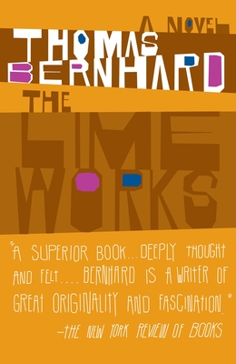 The Lime Works: A Novel (Vintage International) By Thomas Bernhard Cover Image