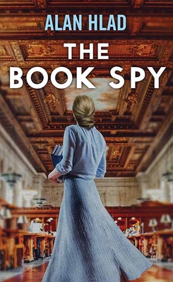 The Book Spy: A Ww2 Novel of Librarian Spies Cover Image