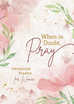 When in Doubt, Pray: Devotional Prayers for Women By Sandra Harner Cover Image