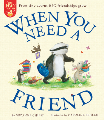 When You Need a Friend (Let's Read Together) By Suzanne Chiew, Caroline Pedler (Illustrator) Cover Image