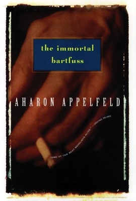 The Immortal Bartfuss (Appelfeld) Cover Image