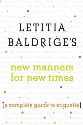 Letitia Baldrige's New Manners for New Times: A Complete Guide to Etiquette Cover Image